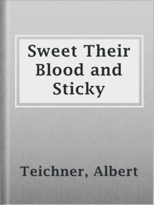 cover image of Sweet Their Blood and Sticky